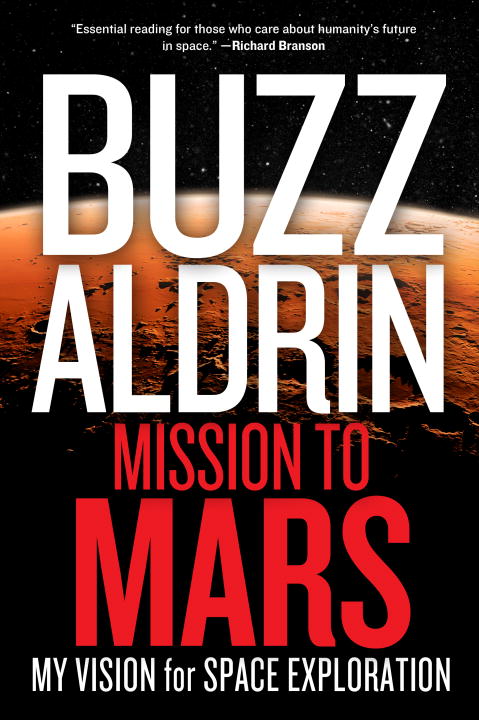 Buzz Aldrin/Mission to Mars@ My Vision for Space Exploration